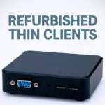 Refurbished Thin Clients